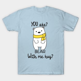 Bear with me Hug? T-Shirt